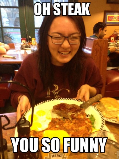 Steak is so funny.jpg
